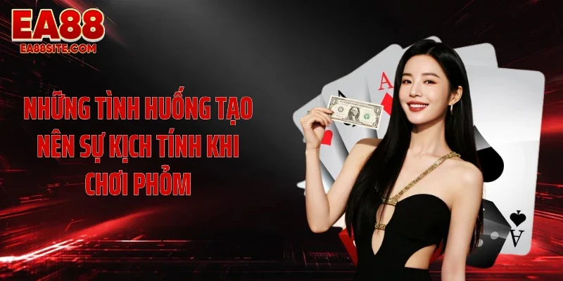 Những tình huống tạo nên sự kịch tính khi chơi phỏm